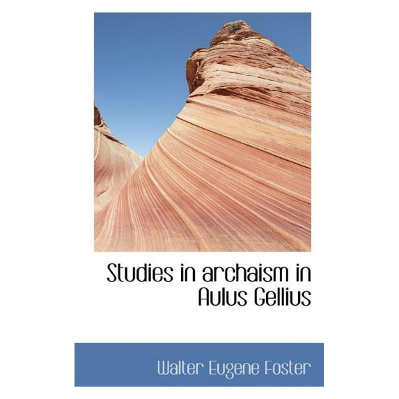 Studies in Archaism in Aulus Gellius (Paperback)