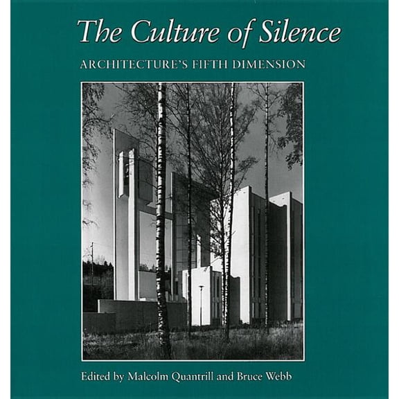 Studies in Architecture and Culture: The Culture of Silence : Architecture's Fifth Dimension (Series #4) (Hardcover)