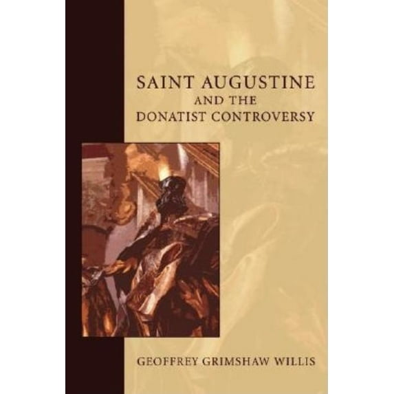 Studies in Augustine: Saint Augustine and the Donatist Controversy (Paperback)