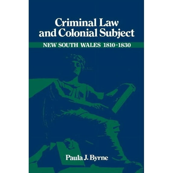 Studies in Australian History Criminal Law and Colonial Subject, (Hardcover)