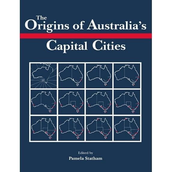 Studies in Australian History The Origins of Australia's Capital Cities, (Paperback)
