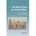 thumbnail image 1 of Studies in Australian History The Rule of Law in a Penal Colony: Law and Politics in Early New South Wales, (Hardcover), 1 of 1