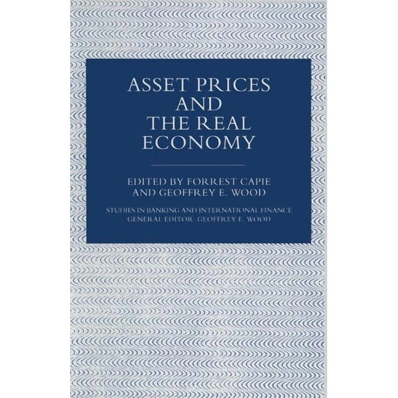 Studies in Banking and International Fin Asset Prices and the Real Economy, (Paperback)