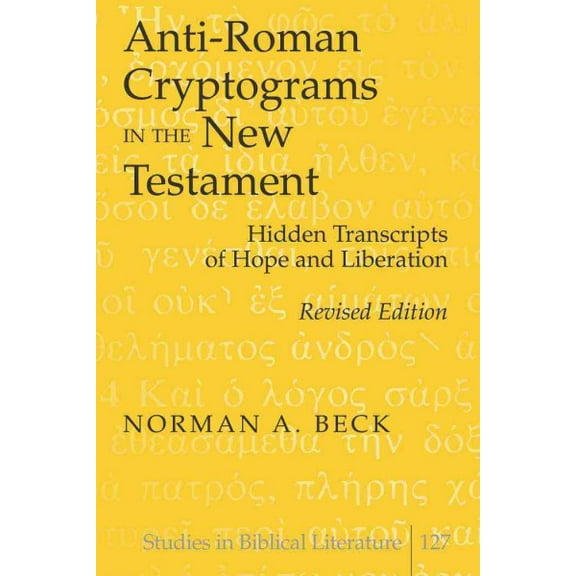 Studies in Biblical Literature: Anti-Roman Cryptograms in the New Testament: Hidden Transcripts of Hope and Liberation (Paperback)