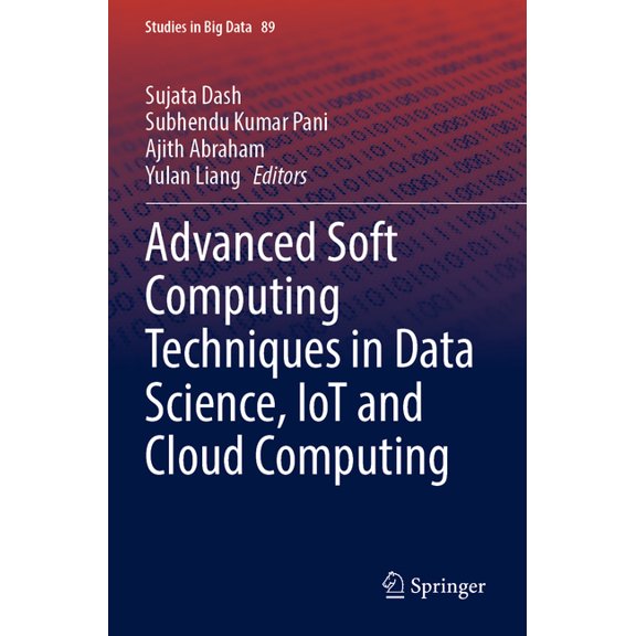 Studies in Big Data Advanced Soft Computing Techniques in Data Science, Iot and Cloud Computing, Book 89, (Paperback)