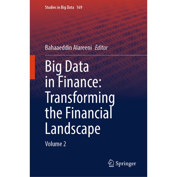 Studies in Big Data Big Data in Finance: Transforming the Financial Landscape: Volume 2, Book 169, (Hardcover)