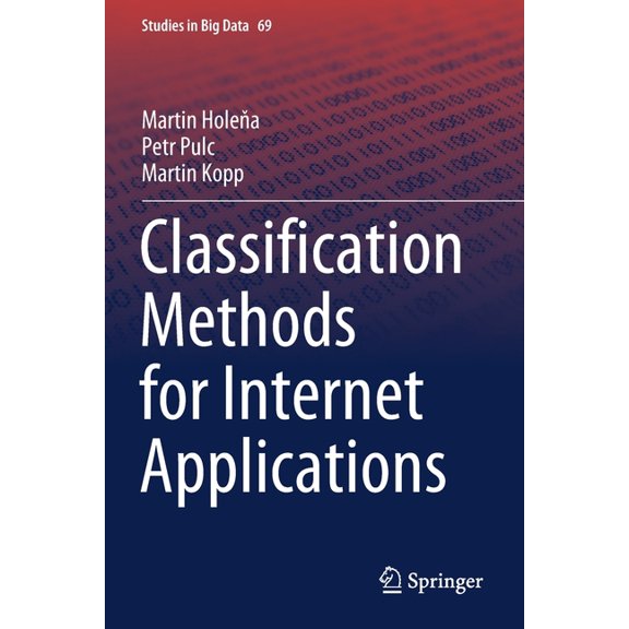 Studies in Big Data Classification Methods for Internet Applications, Book 69, (Paperback)