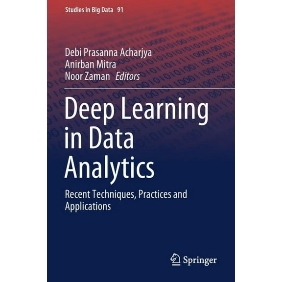 Studies in Big Data Deep Learning in Data Analytics: Recent Techniques, Practices and Applications, Book 91, (Paperback)