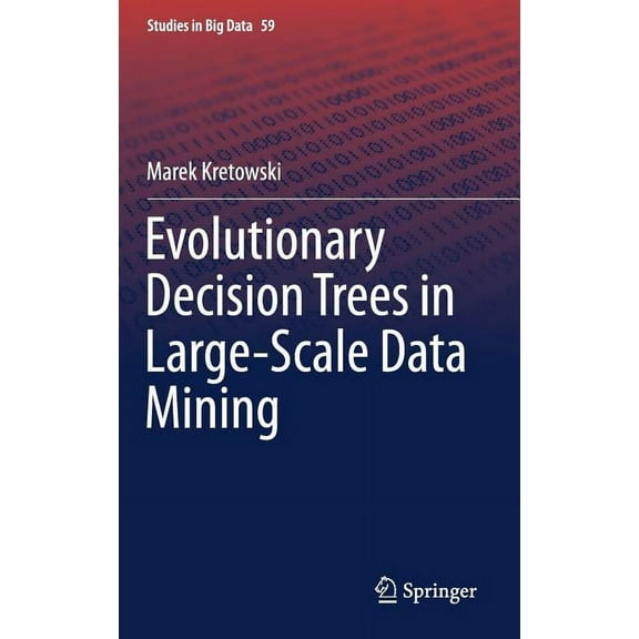 Studies in Big Data Evolutionary Decision Trees in Large-Scale Data Mining, Book 59, (Hardcover)