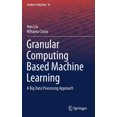thumbnail image 1 of Studies in Big Data Granular Computing Based Machine Learning: A Big Data Processing Approach, Book 35, (Hardcover), 1 of 1