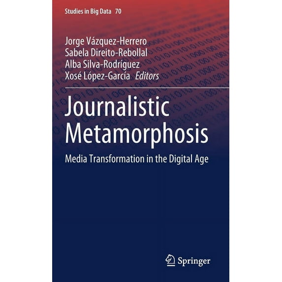 Studies in Big Data Journalistic Metamorphosis: Media Transformation in the Digital Age, Book 70, (Hardcover)