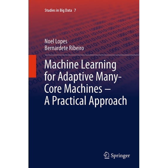 Studies in Big Data Machine Learning for Adaptive Many-Core Machines - A Practical Approach, Book 7, (Paperback)