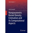 thumbnail image 1 of Studies in Big Data Nonparametric Kernel Density Estimation and Its Computational Aspects, Book 37, (Paperback), 1 of 1