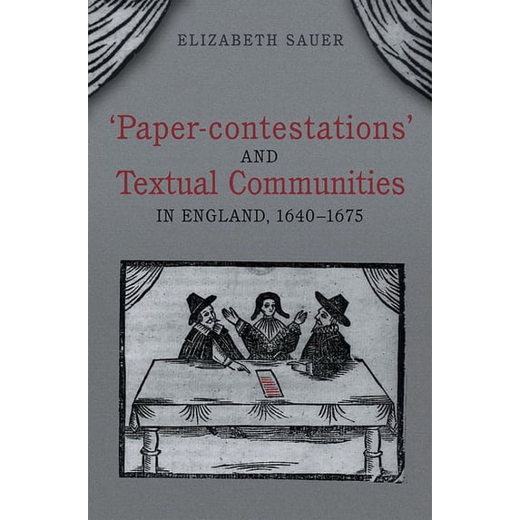 Studies in Book and Print Culture 'Paper-Contestations' and Textual Communities in England, 1640-1675, (Paperback)