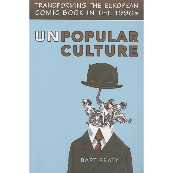 Studies in Book and Print Culture Unpopular Culture: Transforming the European Comic Book in the 1990s, (Paperback)