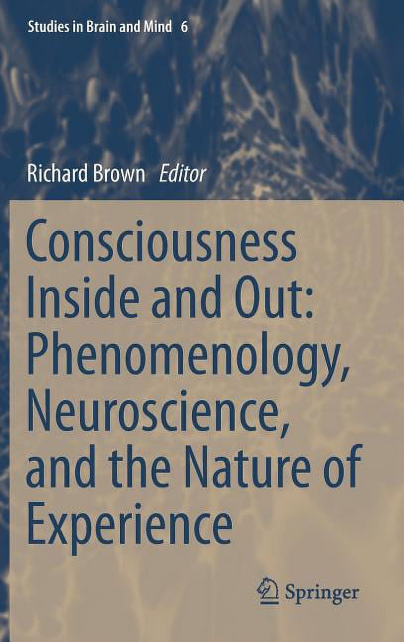 Studies in Brain and Mind Consciousness Inside and Out: Phenomenology ...