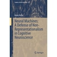 thumbnail image 1 of Studies in Brain and Mind Neural Machines: A Defense of Non-Representationalism in Cognitive Neuroscience, Book 22, (Hardcover), 1 of 1