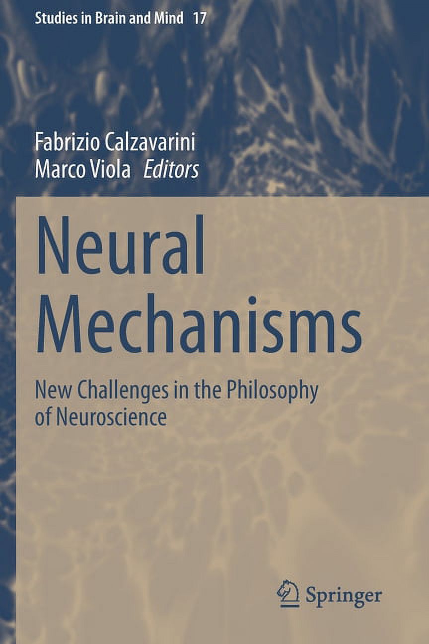 Studies in Brain and Mind Neural Mechanisms: New Challenges in the Philosophy of Neuroscience, Book 17, (Paperback)