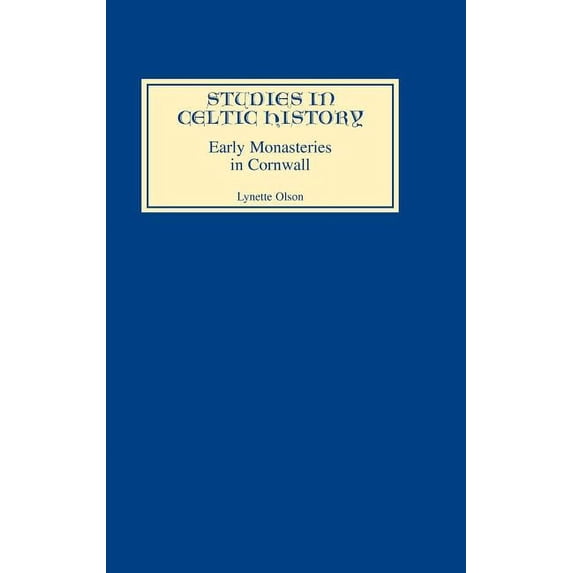 Studies in Celtic History Early Monasteries in Cornwall, Book 11, (Hardcover)