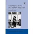 thumbnail image 1 of Studies in Childhood, 1700 to the Presen British Hymn Books for Children, 1800-1900: Re-Tuning the History of Childhood, (Paperback), 1 of 1