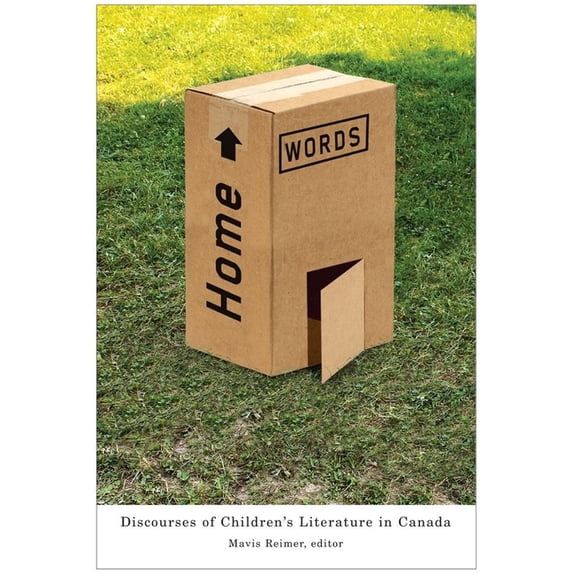 Studies in Childhood and Family in Canad Home Words: Discourses of Children's Literature in Canada, Book 13, (Paperback)