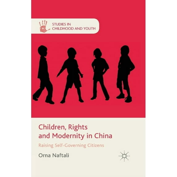 Studies in Childhood and Youth Children, Rights and Modernity in China: Raising Self-Governing Citizens, (Paperback)