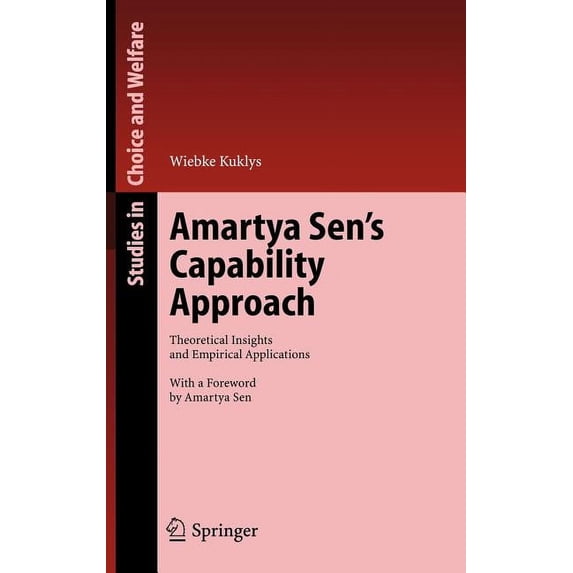 Studies in Choice and Welfare Amartya Sen's Capability Approach: Theoretical Insights and Empirical Applications, (Hardcover)