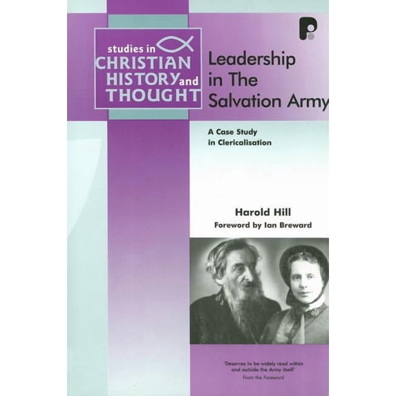 Studies in Christian History and Thought Leadership in the Salvation Army: A Case Study in Clericalisation, (Paperback)
