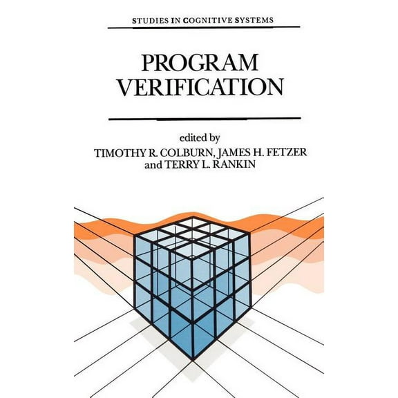 Studies in Cognitive Systems Program Verification: Fundamental Issues in Computer Science, Book 14, (Hardcover)