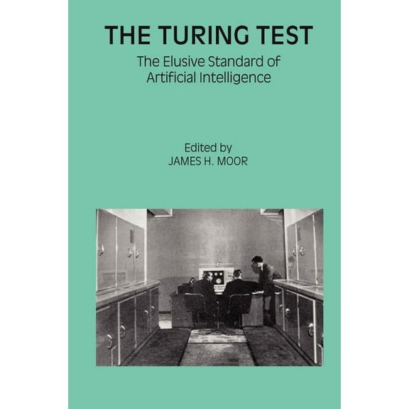 Studies in Cognitive Systems The Turing Test: The Elusive Standard of Artificial Intelligence, Book 30, (Paperback)