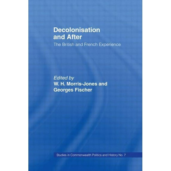 Studies in Commonwealth Politics and His Decolonisation and After: The British French Experience, Book 07, (Hardcover)