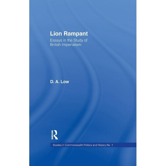 Studies in Commonwealth Politics and His Lion Rampant: Essays in the Study of British Imperialism, Book 01, (Paperback)