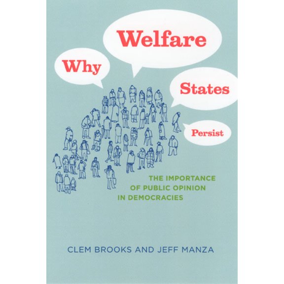 Studies in Communication, Media, and Pub Why Welfare States Persist: The Importance of Public Opinion in Democracies, (Paperback)