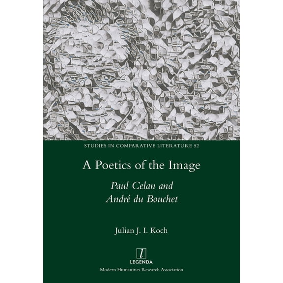 Studies in Comparative Literature A Poetics of the Image: Paul Celan and Andr du Bouchet, Book 52, (Paperback)