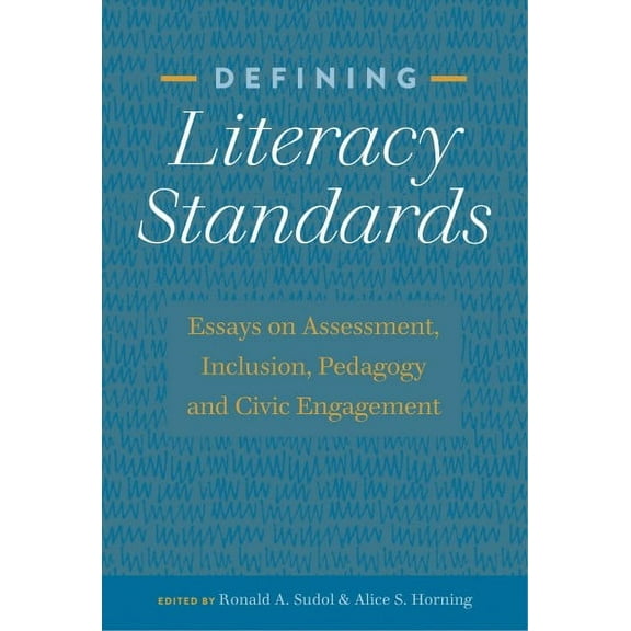 Studies in Composition and Rhetoric: Defining Literacy Standards: Essays on Assessment, Inclusion, Pedagogy and Civic Engagement (Paperback)