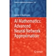 thumbnail image 1 of Studies in Computational Intelligence AI Mathematics: Advanced Neural Network Approximation, Book 1255, (Hardcover), 1 of 1