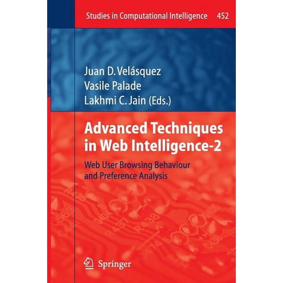Studies in Computational Intelligence Advanced Techniques in Web Intelligence-2: Web User Browsing Behaviour and Preference Analysis, Book 452, (Paperback)