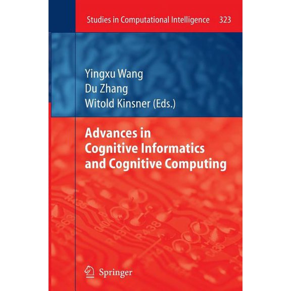 Studies in Computational Intelligence Advances in Cognitive Informatics and Cognitive Computing, Book 323, (Paperback)