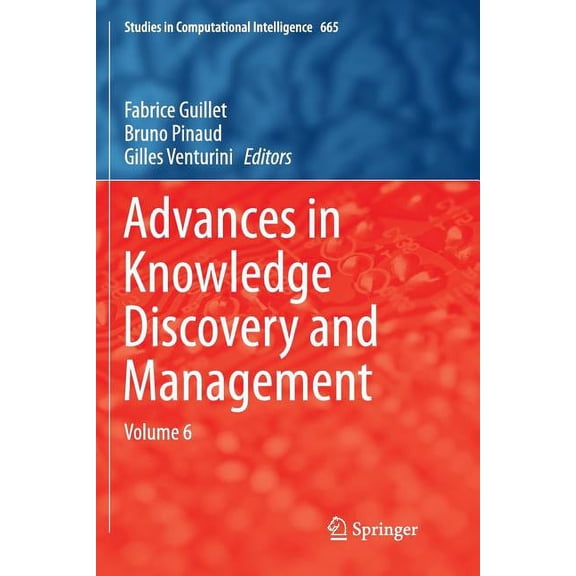 Studies in Computational Intelligence Advances in Knowledge Discovery and Management: Volume 6, Book 665, (Paperback)