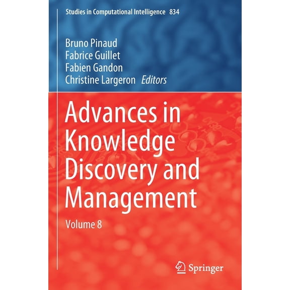Studies in Computational Intelligence Advances in Knowledge Discovery and Management: Volume 8, Book 834, (Paperback)