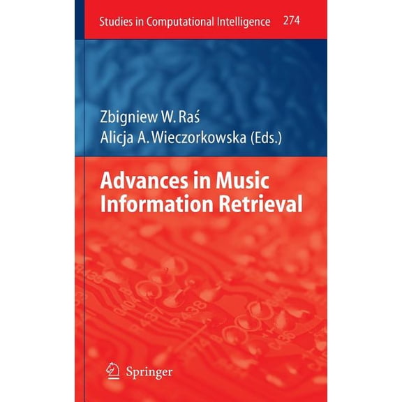 Studies in Computational Intelligence Advances in Music Information Retrieval, Book 274, (Hardcover)