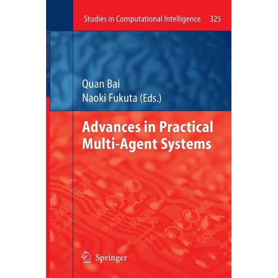 Studies in Computational Intelligence Advances in Practical Multi-Agent Systems, Book 325, (Paperback)