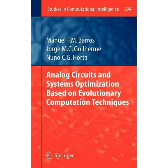 Studies in Computational Intelligence Analog Circuits and Systems Optimization Based on Evolutionary Computation Techniques, Book 294, (Hardcover)