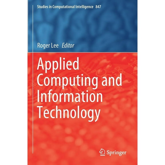 Studies in Computational Intelligence Applied Computing and Information Technology, Book 847, (Paperback)