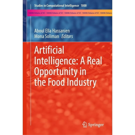 Studies in Computational Intelligence Artificial Intelligence: A Real Opportunity in the Food Industry, Book 1000, (Hardcover)