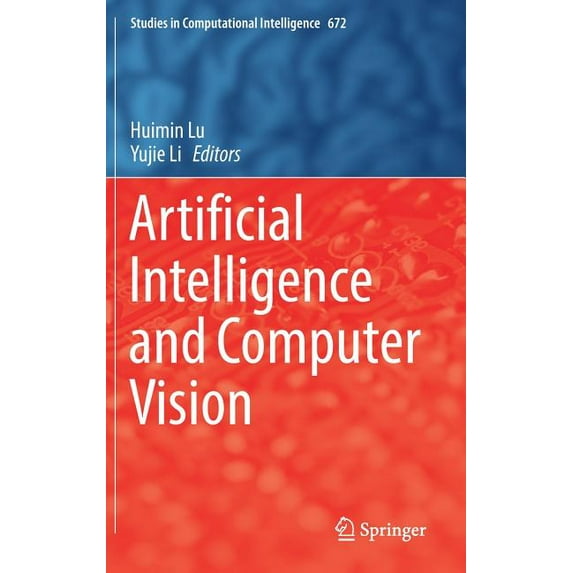 Studies in Computational Intelligence Artificial Intelligence and Computer Vision, Book 672, (Hardcover)