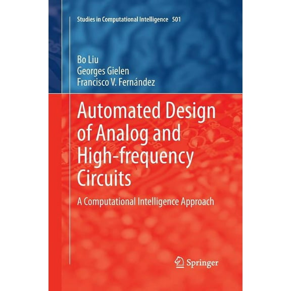 Studies in Computational Intelligence Automated Design of Analog and High-Frequency Circuits: A Computational Intelligence Approach, Book 501, (Paperback)