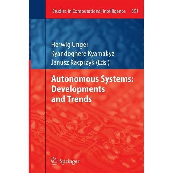 Studies in Computational Intelligence Autonomous Systems: Developments and Trends, Book 391, (Paperback)