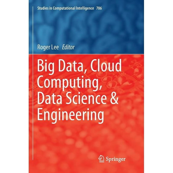 Studies in Computational Intelligence Big Data, Cloud Computing, Data Science & Engineering, Book 786, (Paperback)