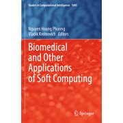 Studies in Computational Intelligence Biomedical and Other Applications of Soft Computing, Book 1045, Paperback
